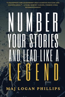 Logan Phillips - Number Your Stories and Lead Like a Legend, Häftad