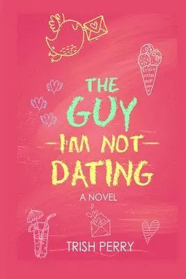 Trish Perry - Guy I'm Not Dating, Häftad. Tillgänglighet: Lägg i varukorg