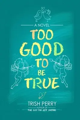Trish Perry - Too Good to Be True, Häftad. Tillgänglighet: Lägg i varukorg