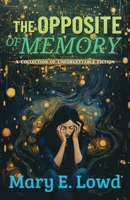 Mary E Lowd, Mary E. Lowd - Opposite of Memory, Häftad