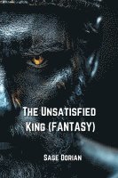 bokomslag The Unsatisfied King( Fantasy)