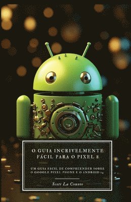 O Guia Incrivelmente Fcil Para O Pixel 8 1