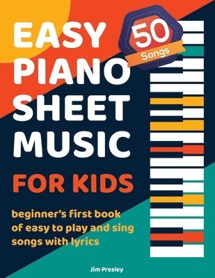 bokomslag 50 Songs Easy Piano Sheet Music For Kids Beginner's First Book Of Easy To Play And Sing Songs With Lyrics