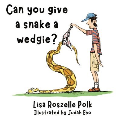 Can You Give a Snake a Wedgie? 1