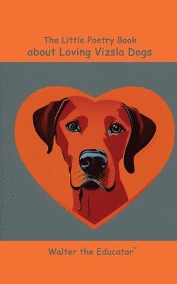 Little Poetry Book about Loving Vizsla Dogs
