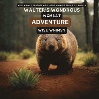 bokomslag Walter's Wondrous Wombat Adventure