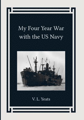 My Four Year War with the US Navy 1