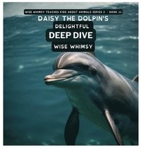 bokomslag Daisy The Dolpin's Delightful Deep Dive