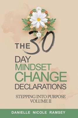 bokomslag The 30-Day Mindset Change Declarations Stepping Into Purpose Volume II