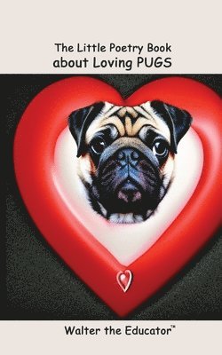 bokomslag Little Poetry Book about Loving Pugs