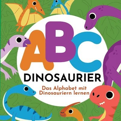 P G Hibbert, P. G. Hibbert, P.G. Hibbert - ABC Dinosaurier - Das Alphabet mit Dinosauriern lernen, Häftad