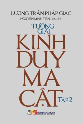 Lương Trần Pháp Giác, L&#432;&#417;ng Tr&#7847;n Pháp Giác, Luong Tr¿n Pháp Giác,, L¿¿ng Tr¿n Pháp Giác, Nguyễn Minh Tiến, Nguy&#7877;n Minh Ti&#7871;n, Nguy¿n Minh Ti¿n ,, Nguy¿n Minh Ti¿n - Tường giải Kinh Duy-ma-cật - Tập 2, Häftad