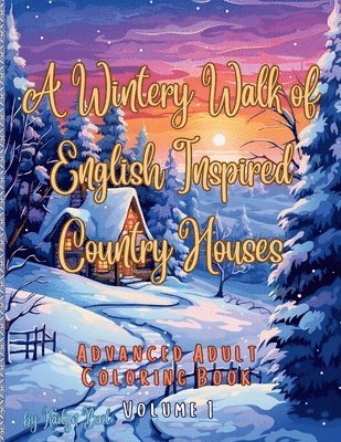 bokomslag A Wintery Walk of English Inspired Country Houses Advanced Adult Coloring Book Volume 1