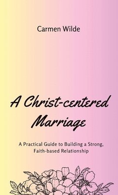 bokomslag A Christ-centered Marriage