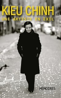 bokomslag Kieu Chinh - Une Artiste En Exil (hard cover - bw - revised edition)