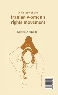 bokomslag A History Of The Iranian Women's Rights Movement: &#1604;&#1575;&#1604;&#1607; &#1607;&#1575;&#1740; &#1587;&#1585;&#1705;&#1588; &#1580;&#1606;&#1576