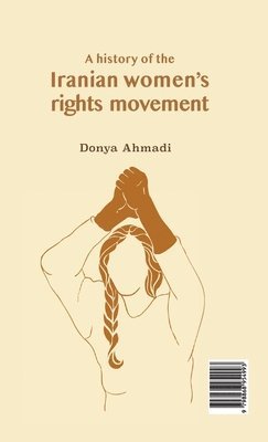 Donya Ahmadi - History Of The Iranian Women's Rights Movement, Häftad