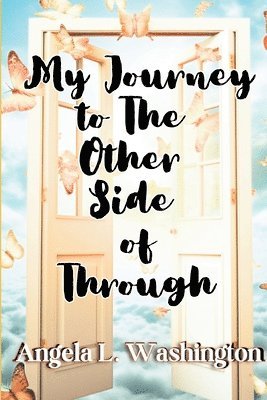 My Journey to The Other Side of Through 1