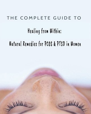 Kandice Merrick - Complete Guide to Healing from Within, Häftad