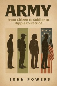 bokomslag Army: From Citizen to Soldier to Hippie to Patriot