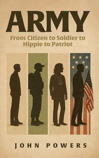 bokomslag Army: From Citizen to Soldier to Hippie to Patriot