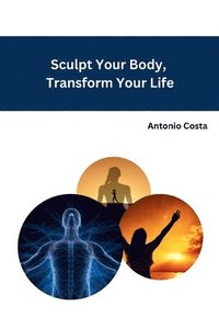 bokomslag Sculpt Your Body, Transform Your Life