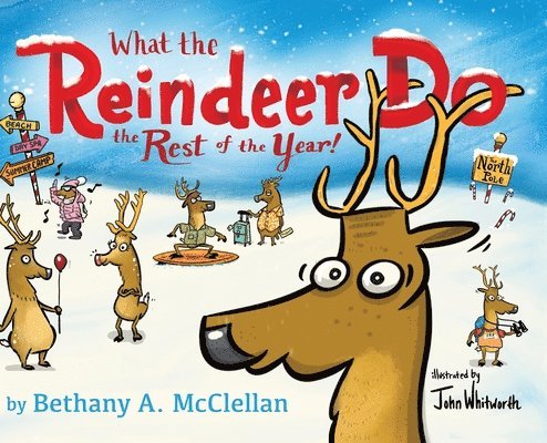 Bethany A McClellan, Bethany A. McClellan, Bethany  A. McClellan - What the Reindeer do the Rest of the Year, Inbunden