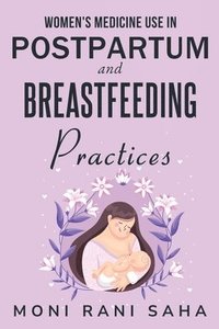 bokomslag Women's Medicine Use in Postpartum and Breastfeeding Practices