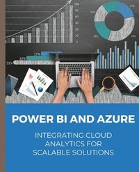 bokomslag POWER BI and Azure Integrating Cloud Analytics for Scalable Solutions