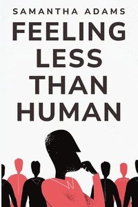 bokomslag Feeling Less Than Human