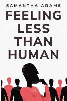 Feeling Less Than Human 1