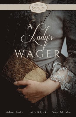 Arlem Hawks, Josi S Kilpack, Sarah M Eden, Josi S. Kilpack, Sarah M. Eden - Lady's Wager, Häftad