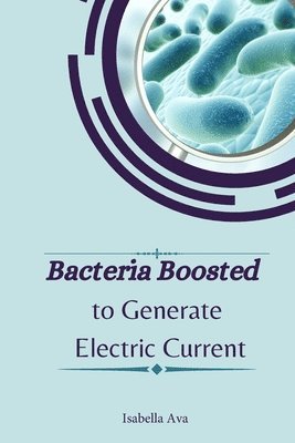 Bacteria Boosted to Generate Electric Current 1