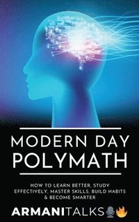 bokomslag Modern Day Polymath: How to Learn Better, Study Effectively, Master Skills, Build Habits & Become Smarter