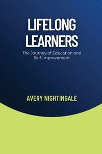 bokomslag Lifelong Learners: The Journey of Education and Self-Improvement