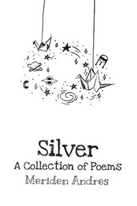 bokomslag Silver: A Collection of Poems