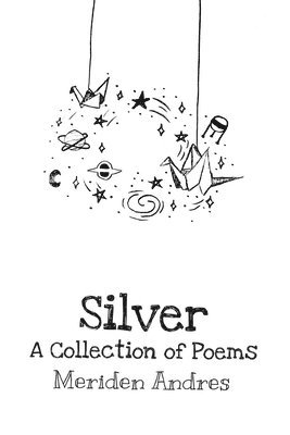 bokomslag Silver: A Collection of Poems