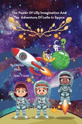 bokomslag The Power Of Lilly Imagination And The Adventure Of Leila in Space