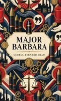George Bernard Shaw - Major Barbara, Inbunden