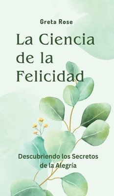 Greta Rose - La Ciencia de la Felicidad, Inbunden