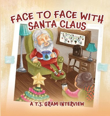 T J Gram, T. J. Gram, T.J. Gram - Face To Face With Santa Claus, Inbunden