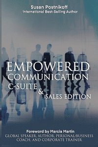 bokomslag Empowered Communication - C-Suite & Sales Edition