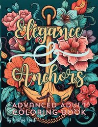 bokomslag Elegance and Anchors Advanced Adult Coloring Book