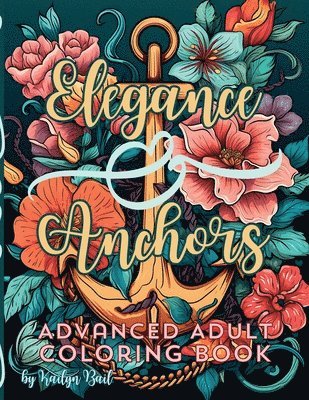 Elegance and Anchors Advanced Adult Coloring Book 1