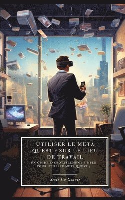 bokomslag Utiliser le Meta Quest 3 sur le lieu de travail