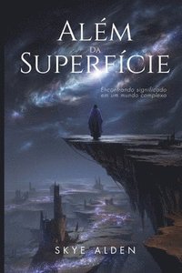 bokomslag Além da Superfície: Encontrando Significado em um Mundo Complexo