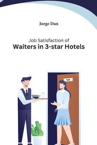 bokomslag Job Satisfaction of Waiters in 3-star Hotels
