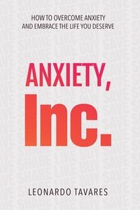 bokomslag Anxiety, Inc.