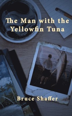 Bruce Shaffer - Man with the Yellowfin Tuna, Häftad