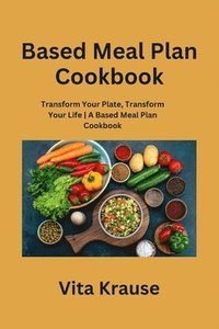 bokomslag Based Meal Plan Cookbook